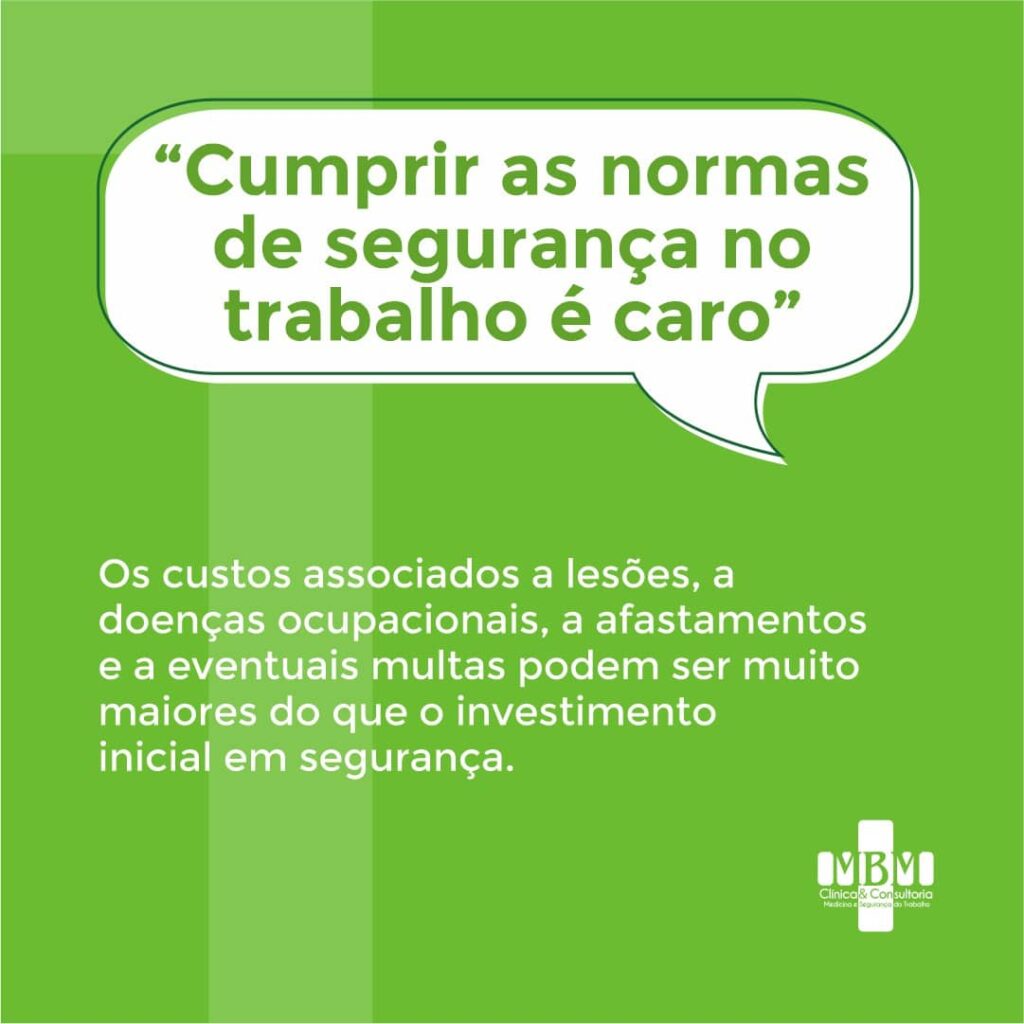 “Cumprir as normas de segurança, no trabalho, é caro” - MBM Saúde